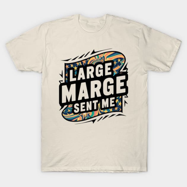 Large Marge Sent Me T-Shirt by TshirtMA